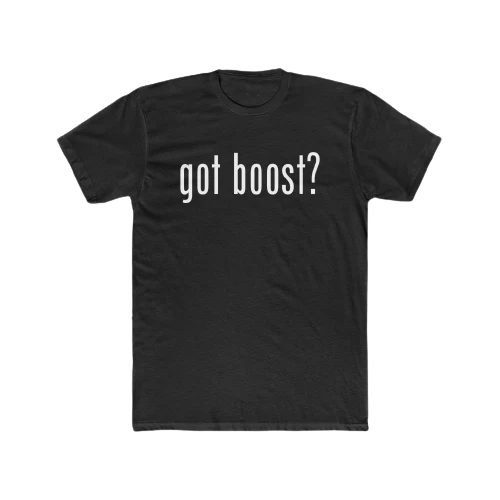 got boost? - T-shirt